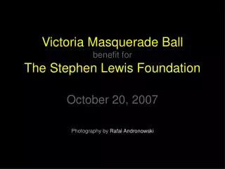 Victoria Masquerade Ball benefit for The Stephen Lewis Foundation October 20, 2007