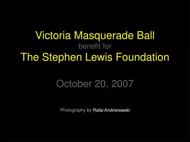 victoria masquerade ball benefit for the stephen lewis foundation october 20 2007