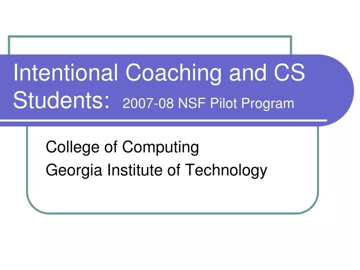intentional coaching and cs students 2007 08 nsf pilot program