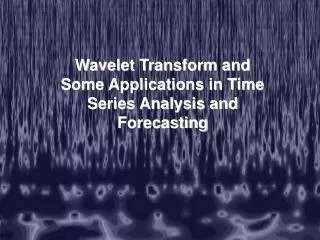 Wavelet Transform and Some Applications in Time Series Analysis and Forecasting