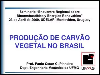 Seminario “Encuentro Regional sobre Biocombustibles y Energias Renovables” 23 de Abril de 2009, UDELAR, Montevideo, Urug