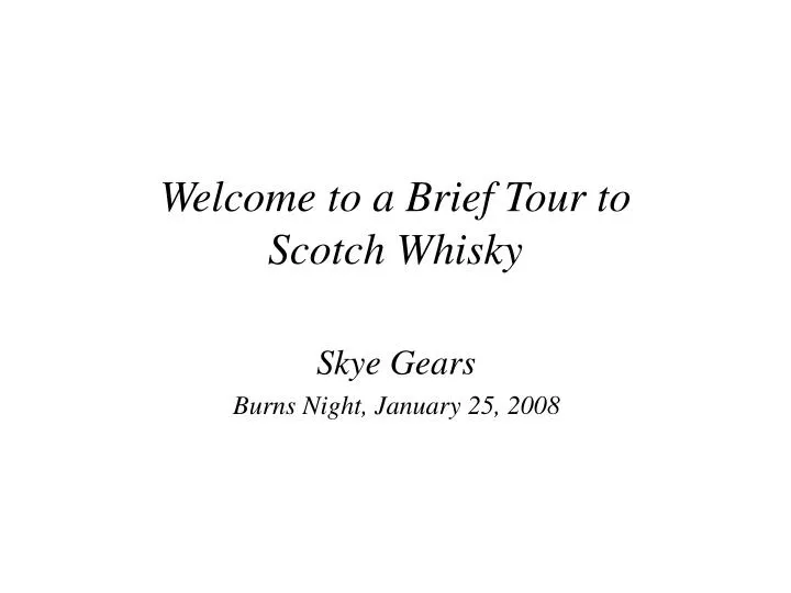 welcome to a brief tour to scotch whisky