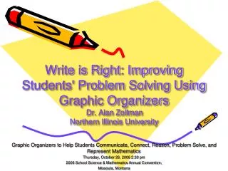 Write is Right: Improving Students' Problem Solving Using Graphic Organizers Dr. Alan Zollman Northern Illinois Universi