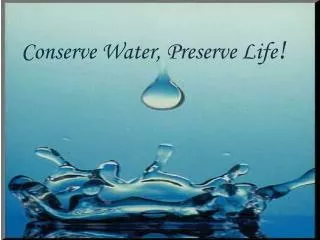 Conserve Water, Preserve Life !