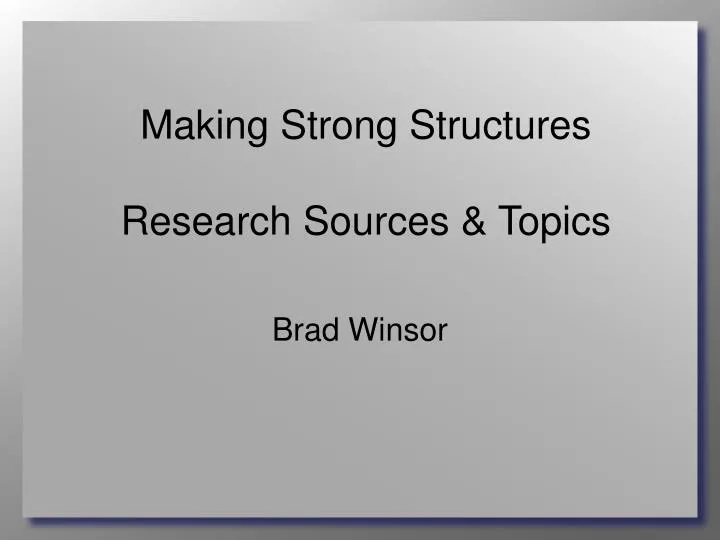 making strong structures research sources topics