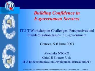 Building Confidence in E-government Services ITU-T Workshop on Challenges, Perspectives and Standardization Issues in E-