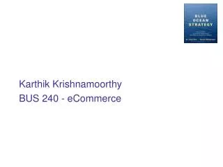 Karthik Krishnamoorthy BUS 240 - eCommerce