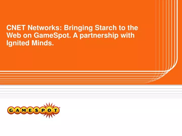 cnet networks bringing starch to the web on gamespot a partnership with ignited minds