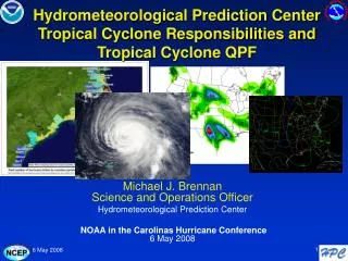 Hydrometeorological Prediction Center Tropical Cyclone Responsibilities and Tropical Cyclone QPF