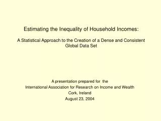 Estimating the Inequality of Household Incomes: A Statistical Approach to the Creation of a Dense and Consistent Global