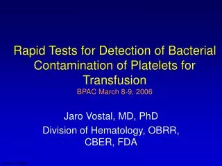 Rapid Tests for Detection of Bacterial Contamination of Platelets for Transfusion BPAC March 8-9, 2006