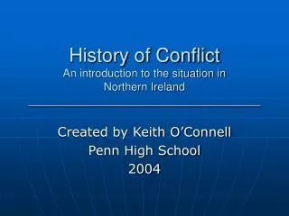 History of Conflict An introduction to the situation in Northern Ireland _____________________________________