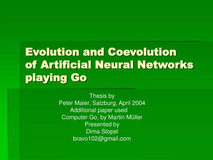 evolution and coevolution of artificial neural networks playing go