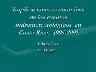 Implicaciones económicas de los eventos hidrometeorológicos en Costa Rica. 1996-2001