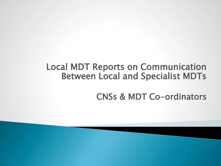 local mdt reports on communication between local and specialist mdts cnss mdt co ordinators