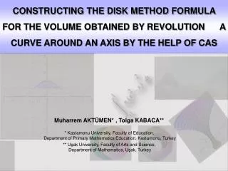 CONSTRUCTING THE DISK METHOD FORMULA FOR THE VOLUME OBTAINED BY REVOLUTION A CURVE AROUND AN AXIS BY THE HELP OF CAS