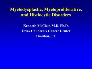 Myelodysplastic, Myeloproliferative, and Histiocytic Disorders