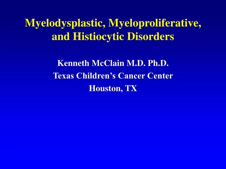 myelodysplastic myeloproliferative and histiocytic disorders