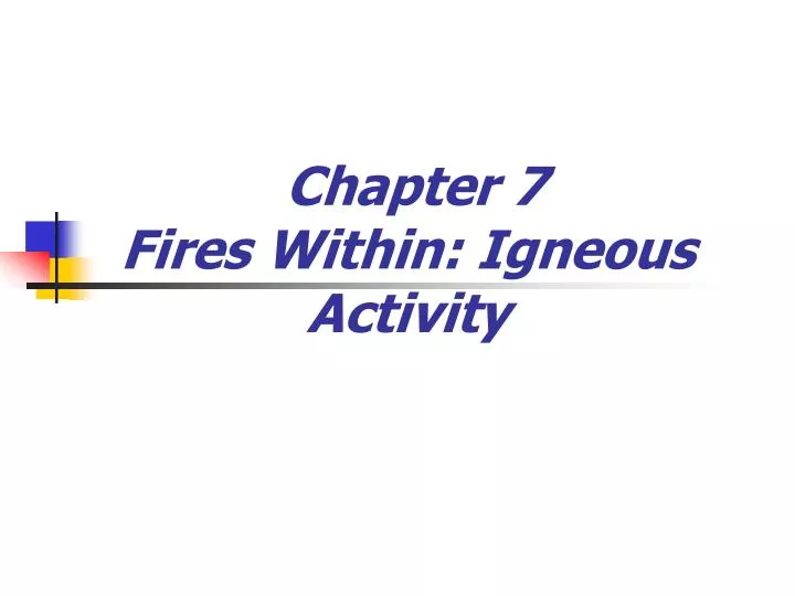 chapter 7 fires within igneous activity