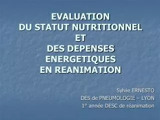 EVALUATION DU STATUT NUTRITIONNEL ET DES DEPENSES ENERGETIQUES EN REANIMATION