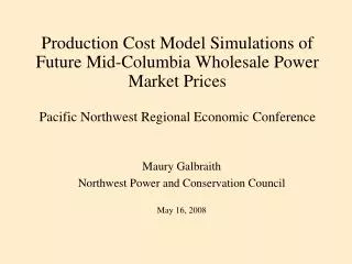 Production Cost Model Simulations of Future Mid-Columbia Wholesale Power Market Prices Pacific Northwest Regional Econom