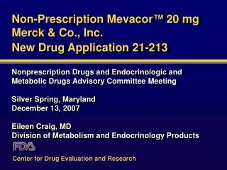 Non-Prescription Mevacor ™ 20 mg Merck &amp; Co., Inc. New Drug Application 21-213