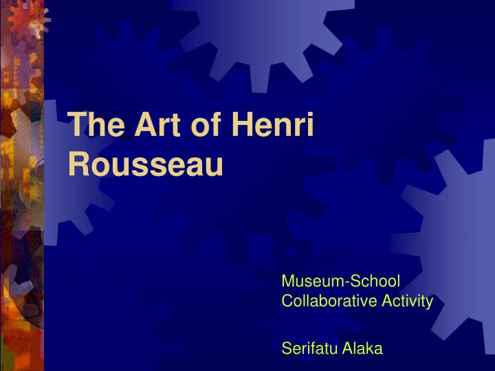 the art of henri rousseau