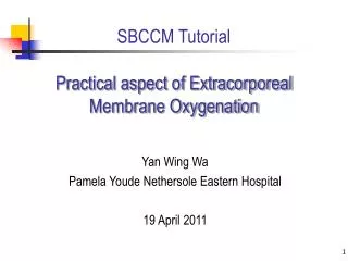 SBCCM Tutorial Practical aspect of Extracorporeal Membrane Oxygenation