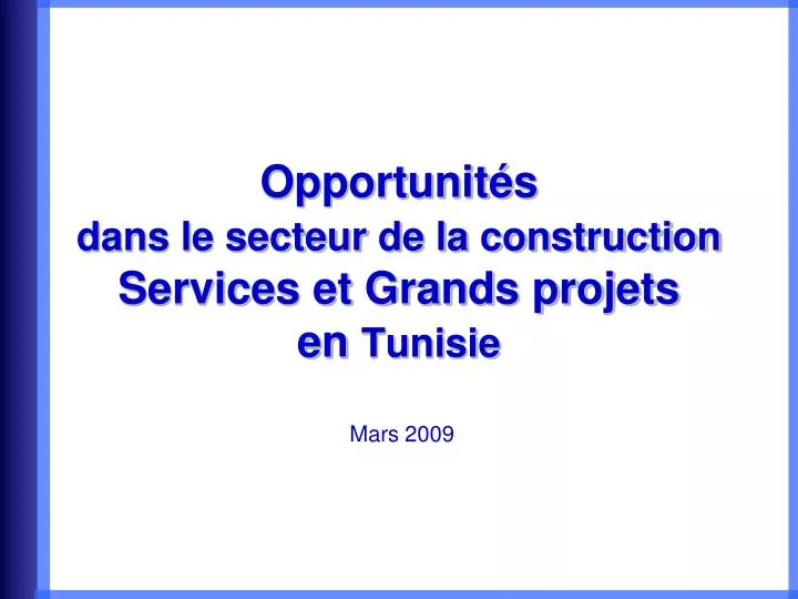 opportunit s dans le secteur de la construction services et grands projets en tunisie mars 2009