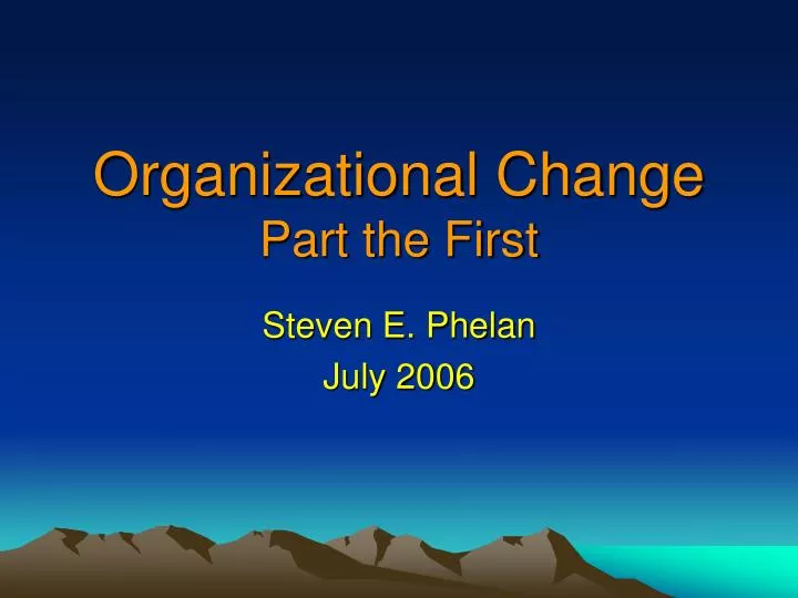 organizational change part the first