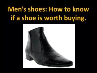 Mens shoes: How to know if a shoe is worth buying.