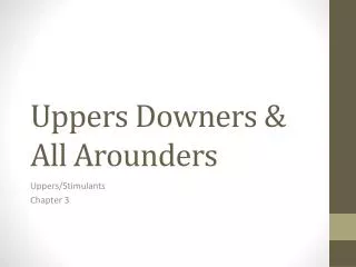 Uppers Downers &amp; All Arounders