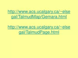 acs.ucalgary/~elsegal/TalmudMap/Gemara.html acs.ucalgary/~elsegal/TalmudPage.html