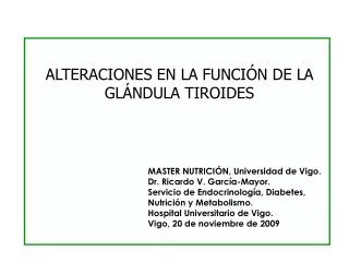 MASTER NUTRICIÓN, Universidad de Vigo. Dr. Ricardo V. García-Mayor. Servicio de Endocrinología, Diabetes, Nutrición y M