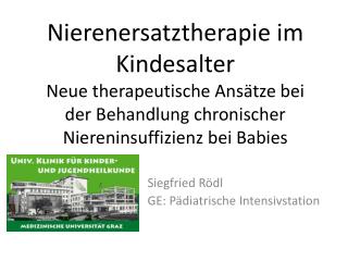 Nierenersatztherapie im Kindesalter Neue therapeutische Ansätze bei der Behandlung chronischer Niereninsuffizienz bei Ba