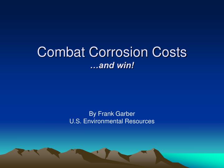 combat corrosion costs and win