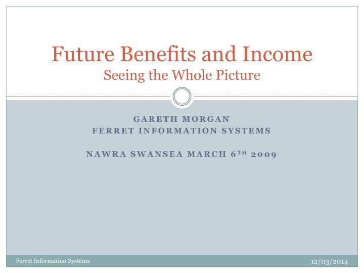 future benefits and income seeing the whole picture