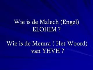 Wie is de Malech (Engel) ELOHIM ?