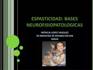 ESPASTICIDAD: BASES NEUROFISIOPATOLOGICAS