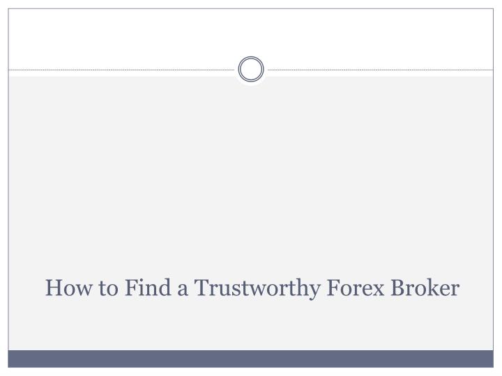 how to find a trustworthy forex broker
