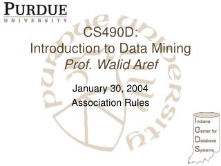 CS490D: Introduction to Data Mining Prof. Walid Aref