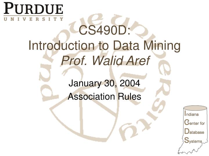 cs490d introduction to data mining prof walid aref