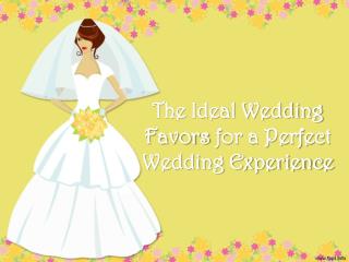 The Ideal Wedding Favors for a Perfect Wedding Experience