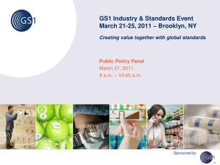 GS1 Industry &amp; Standards Event March 21-25, 2011 – Brooklyn, NY Creating value together with global standards