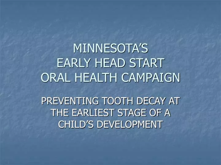 minnesota s early head start oral health campaign