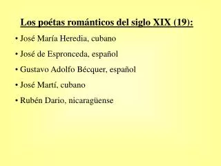 Los po étas románticos del siglo XIX (19): José María Heredia, cubano José de Espronceda, español Gustavo Adolfo Bécq