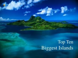 Top Ten Biggest Islands