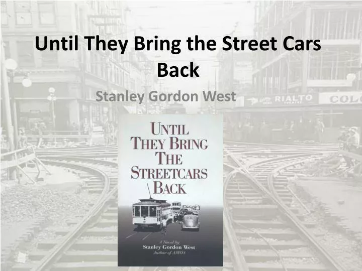 until they bring the street cars back