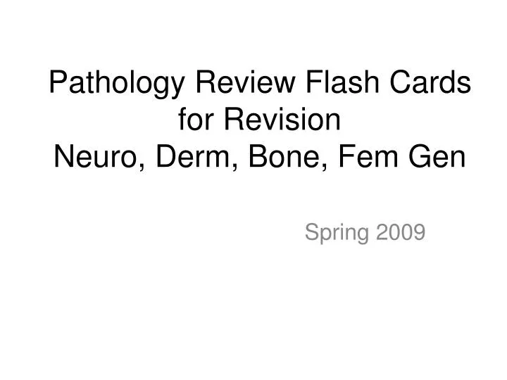 pathology review flash cards for revision neuro derm bone fem gen