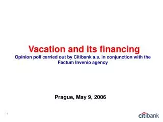Vacation and its financing Opinion poll carried out by Citibank a.s. in conjunction with the Factum Invenio agency